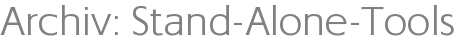 Archiv: Stand-Alone-Tools