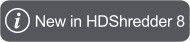 New in HDShredder 8
